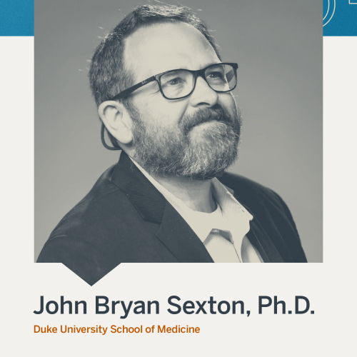 John Bryan Sexton, Ph.D. from Duke University College of Medicince